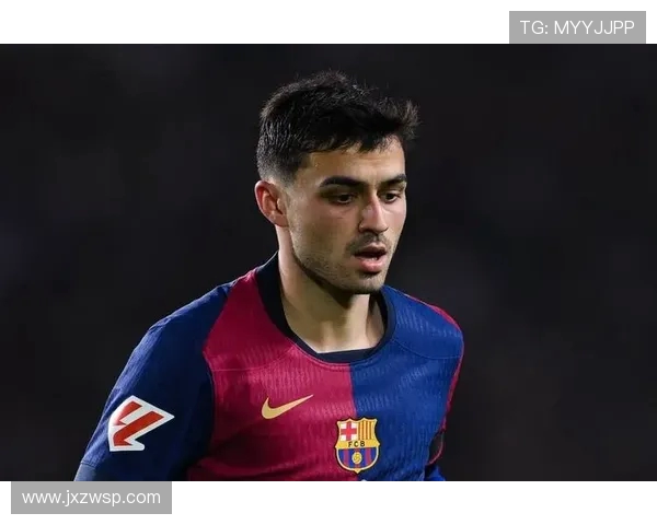 佩德里：年轻天才在巴萨的崛起与未来发展展望